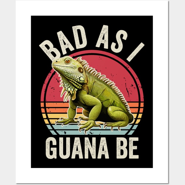 Bad As I Guana Be Funny Iguana Lover Wall Art by Visual Vibes